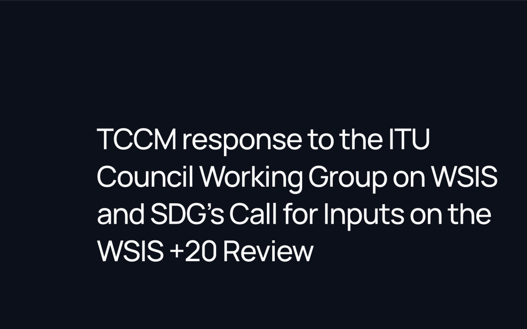 TCCM response to the ITU Council Working Group on WSIS and SDG’s Call for Inputs on the WSIS +20 Review